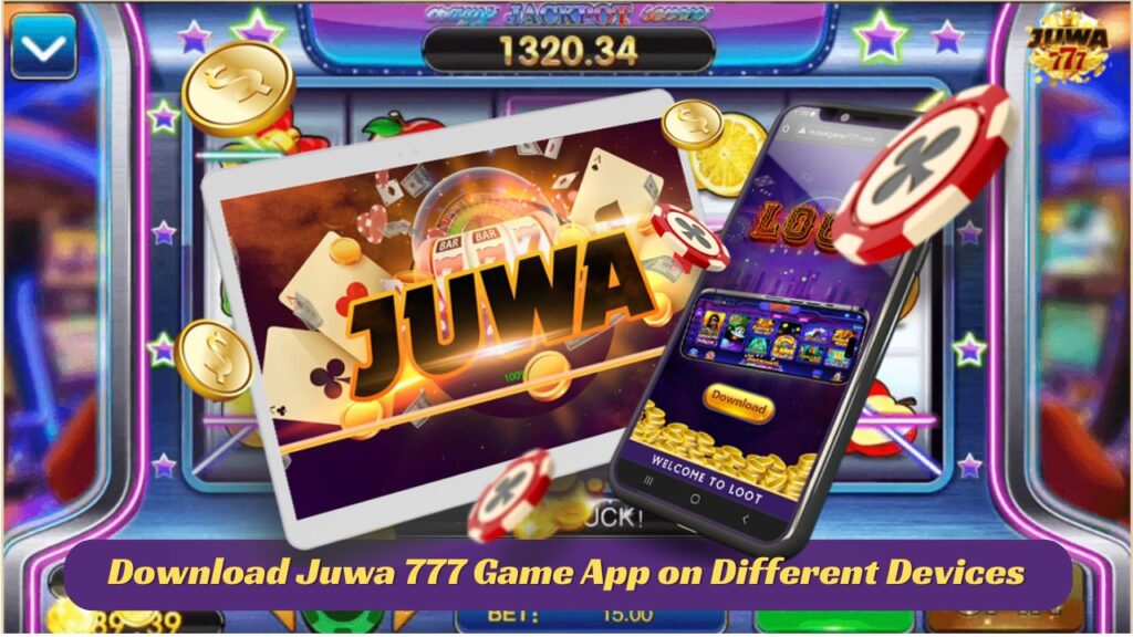 How to Download Juwa 777 Game App on Different Devices