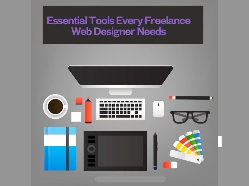 Essential Tools Every Freelance Web Designer Needs