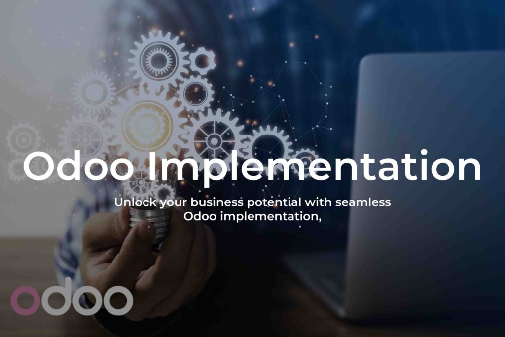 A Comprehensive Guide to Successful Odoo ERP Implementation