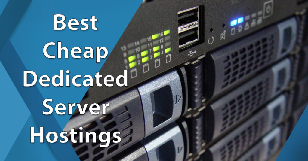 How to Choose the Best Cheap Dedicated Hosting Provider for Your Needs?