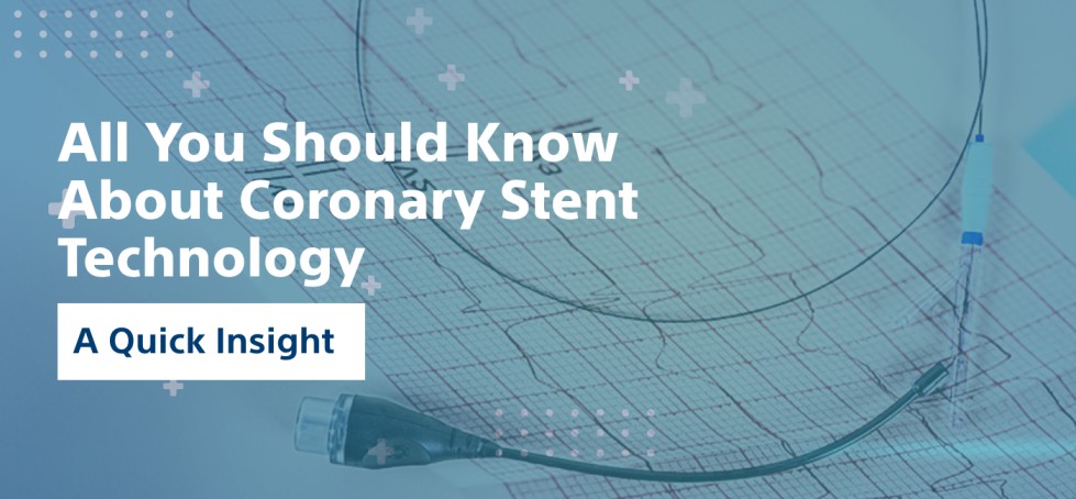 All You Should Know About Coronary Stent Technology