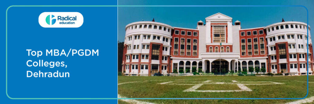 Explore the Top PGDM College in Dehradun | Radical Education