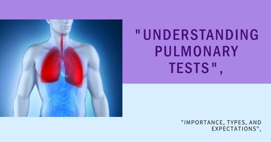 Understanding Pulmonary Function Tests: Importance, Types, and What to Expect