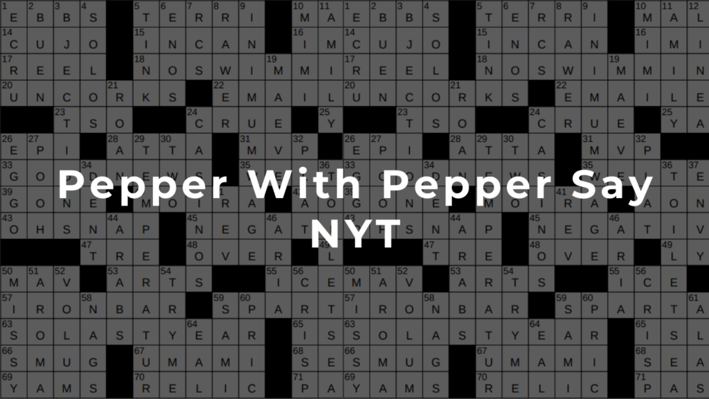 Spicy Wordplay: Unmasking the NYT Crossword Clue “Peppers with Pepper”